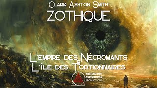 Zothique  LEmpire des Nécromants amp LIle des Tortionnaires Clark Ashton Smith  19321951 [upl. by Teerprug549]