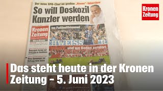 Das steht heute in der Kronen Zeitung – 05 Juni 2023  kronetv Blattbesprechung [upl. by Marcelia]