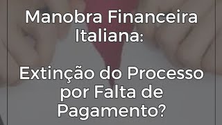 Extinção do processo judicial de Cidadania Italiana e taxa de contribuição unificada [upl. by Ashlee]