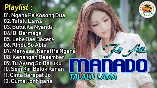 Kompilasi Lagu Manado “ TALALU LAMA “ Full Album Manado 2024 [upl. by Anauqes]