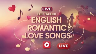 Live Stream Best English Romantic Love Songs  Heartfelt Hits for Lovers [upl. by Buttaro]