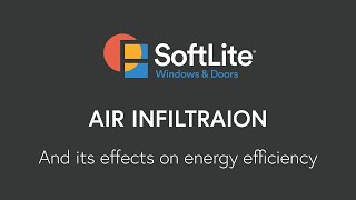 SoftLite Air Infiltration and its importance on energy efficiency in windows [upl. by Evadne]