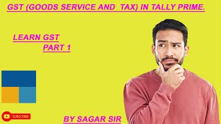 GST GOODS SERVICE AND TAX IN TALLY PRIME [upl. by Dnomra]