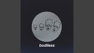 Bodiless [upl. by Gipsy]