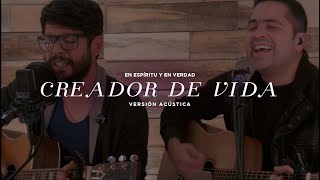 En Espíritu Y En Verdad  Creador De Vida Acústico [upl. by Berlinda850]