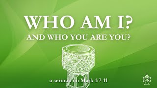 WHO AM I AND WHO ARE YOU  Mark 17–11 Sermon [upl. by Noyrb]