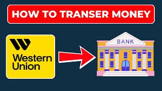 How To Transfer Money From Western Union To Bank Account Full Guide 2024 [upl. by Milka]