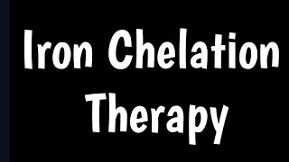 Iron Chelation Therapy  Traeting Iron Overload  IRON Chelation In Thalassemia [upl. by Agosto]