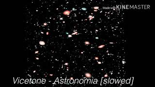 Vicetone  Astronomia slowed [upl. by Klein761]