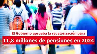 El Gobierno aprueba la revalorización para 118 millones de pensiones en 2024 [upl. by Alyled]