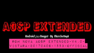 ROM NOVA NO PEDAÇO N 711 AOSP EXTENDED V40 12042017 [upl. by Spring]