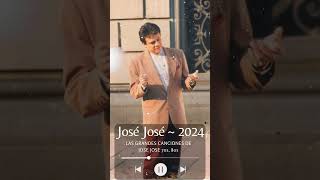 El Amar y el Querer 2024  Grandes Ẽxitos  JOSE JOSE [upl. by Percy942]