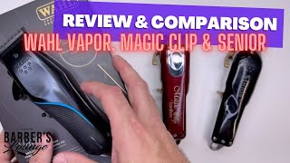 Wahl Vapor REVIEW amp COMPARISON To The 5 Star Magic Clip amp Cordless Senior Clipper [upl. by Airol]