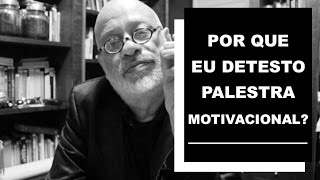 Por que eu detesto palestra motivacional [upl. by Ram]