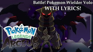 Battle Pokémon Wielder Volo With Lyrics  Pokémon Legends Arceus [upl. by Htomit267]