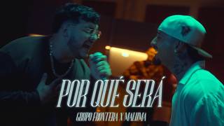 Grupo Frontera ft Maluma  POR QUÉ SERÁ Video Oficial [upl. by Akemak939]