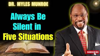 Always Be Silent in Five Situations by Dr Myles Munroe [upl. by Ammeg654]