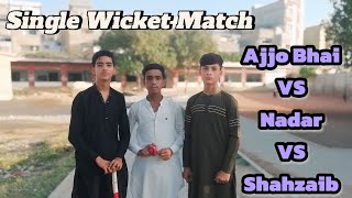 Ajjo Bhai VS Nadar VS Shahzaib  At SaRkAri Scholl  Single Wicket Match  Triangular Match [upl. by Ahcropal16]