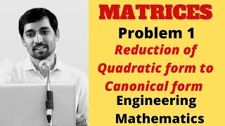 Reduction of Quadratic form to Canonical form  Problem 1  Matrices  Engineering Mathematics [upl. by Ennovad]