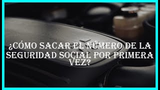 ¿Cómo sacar el número de la seguridad social por primera vez [upl. by Ahsyekal]