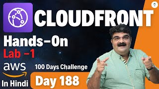 Day 188  AWS CloudFront HandsOn Lab 1 In Hindi  AWS Bhavesh Atara [upl. by Eednim]