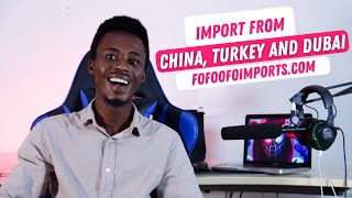 Import products from China Turkey and Dubai to Ghana using Fofoofo Imports [upl. by Silin398]