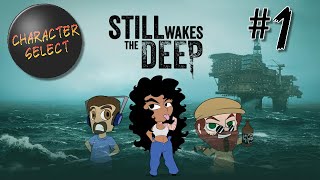 Still Wakes the Deep Part 1  You Cant Always Run  CharacterSelect [upl. by Anniken]