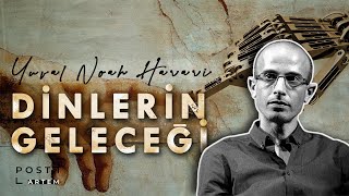 Noah Harari  Dinlerin Geleceği ve TeknoDin [upl. by Eiralav]