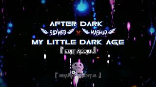 After Dark X My Little Dark Age  Mashup   Slowed  Reverb  『 Edit Audio 』 [upl. by Calise864]