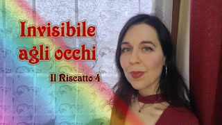 Invisibile agli occhi il Riscatto 4 [upl. by Neveda]