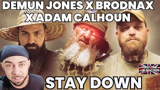 LETS GO Demun Jones x Brodnax x Adam Calhoun  Stay Down Official MV FIRST TIME UK REACTION [upl. by Fitalludba375]