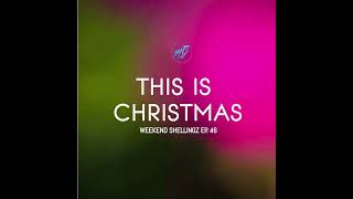 WEEKEND SHELLINGZ EP46 quotTHIS IS CHRISTMASquot [upl. by Nigam]