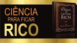 Audiobook  A CIÊNCIA DE FICAR RICO  Wallace D Wattles 💰 [upl. by Blayne]