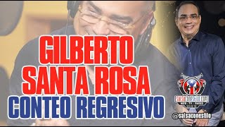 🔴 GILBERTO SANTA ROSA ► CONTEO REGRESIVO  EN VIVO SalsaConEstiloVIP [upl. by Aneerb236]