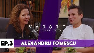 ALEXANDRU TOMESCU DACA ESTI PERFECT ESTI MORT  VÂRSTE cu Irina Luca EP3 [upl. by Aihsrop]