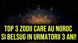 Top 3 Zodii care au noroc si belsug in urmatorii 3 ani Ce nativi atrag bogăția [upl. by Anolla]