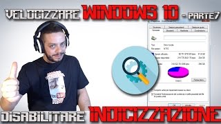 Velocizzare Windows 10 Parte7 disabilitare lIndicizzazione [upl. by Soraya]