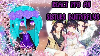 °•°RRBBliss Reaction To quotPPG quot As quotSisters Butterflysquot°•°Original\\Yume Kawaii1\2 [upl. by Anelej]