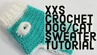 How to Crochet a XXS Dog Sweater PERFECT FOR PUPSKITTENS AND TEA CUP CHIHUAHUAS [upl. by Rawde]