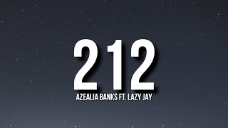 AZEALIA BANKS  212 Lyrics FT LAZY JAY quotIve never not had a boyfriend since I was 7quot Tiktok [upl. by Tybald]