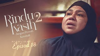 HIGHLIGHT  Episod 18  Apesal Pergi Rumah Janda Kau Tu  Rindu Kasih 2 2024 [upl. by Briano]