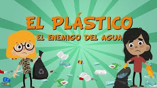 EL PLÁSTICO EL ENEMIGO DEL AGUA  Vídeos Educativos para Niños [upl. by Einaej]