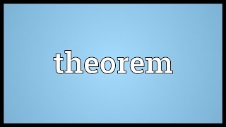 Theorem Meaning [upl. by Oicam605]