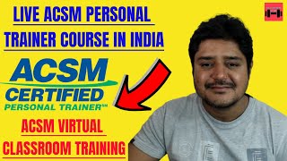 Live Acsm certified personal trainer course in India with virtual classroom and exam [upl. by Leoy]