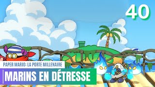 Marins en détresse  PAPER MARIO LA PORTE MILLENAIRE PLAYTHROUGH FR 40 [upl. by Nitsirc]