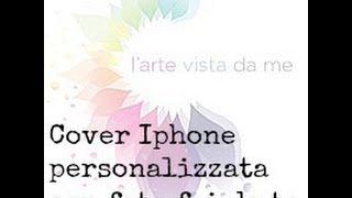 Cover iphone personalizzata con foto fai da te  Cover Iphone 4s Tutorial [upl. by Rodolphe]