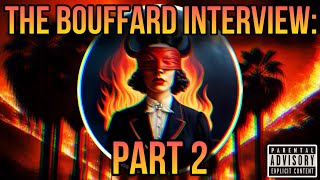 The Bouffard Interview Part 2 [upl. by Oz]