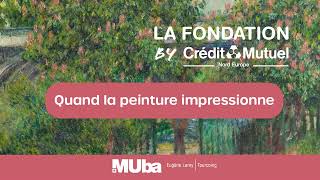 Podcast  La Fondation by Crédit Mutuel Nord Europe  Episode 2 quotQuand la peinture impressionnequot [upl. by Oznerol]