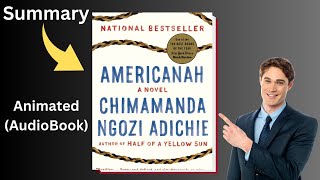 AMERICANAH by Chimamanda Ngozi Adichie Summary amp Explanation Animated Audiobook [upl. by Howlend]