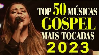 Louvores de Adoração 2023  Top 100 Músicas Gospel Mais Tocadas 2023  hinos evangélicos [upl. by Kcirdneked]